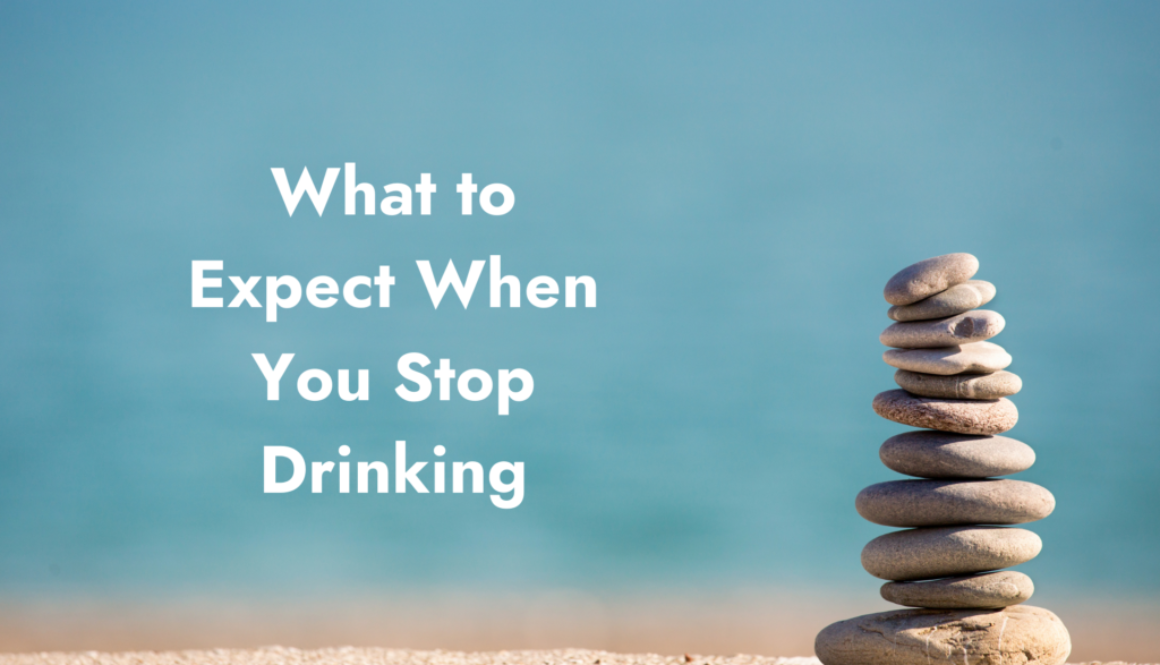 What to expect when you stop drinking