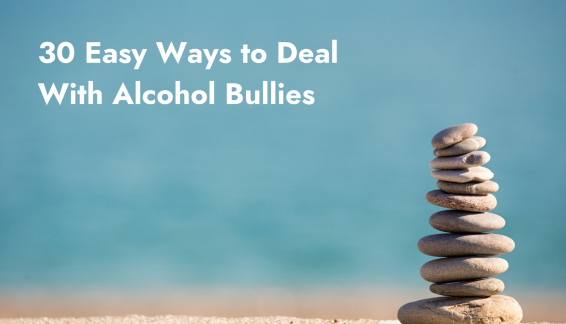 30 Easy Ways to Deal With Alcohol Bullies