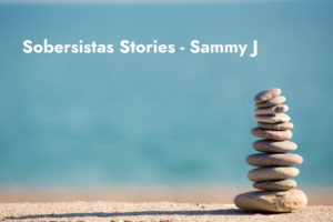 Sobersistas Stories - Sammy J