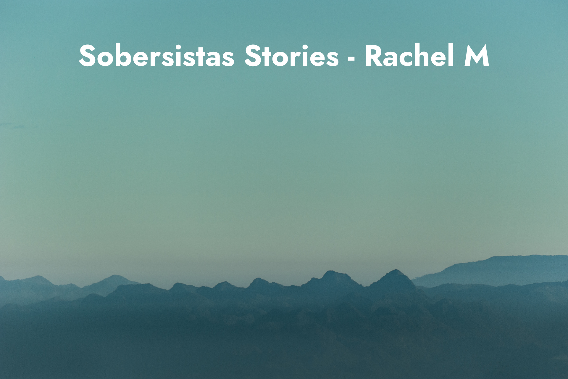 Sobersistas Stories - Rachel M