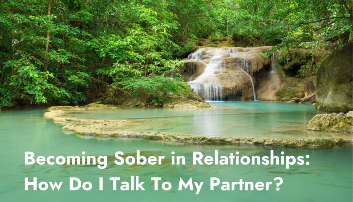 Becoming Sober in Relationships: How Do I Talk To My Partner?