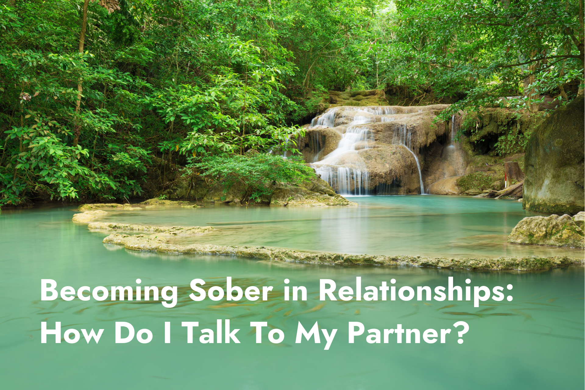 Becoming Sober in Relationships: How Do I Talk To My Partner?