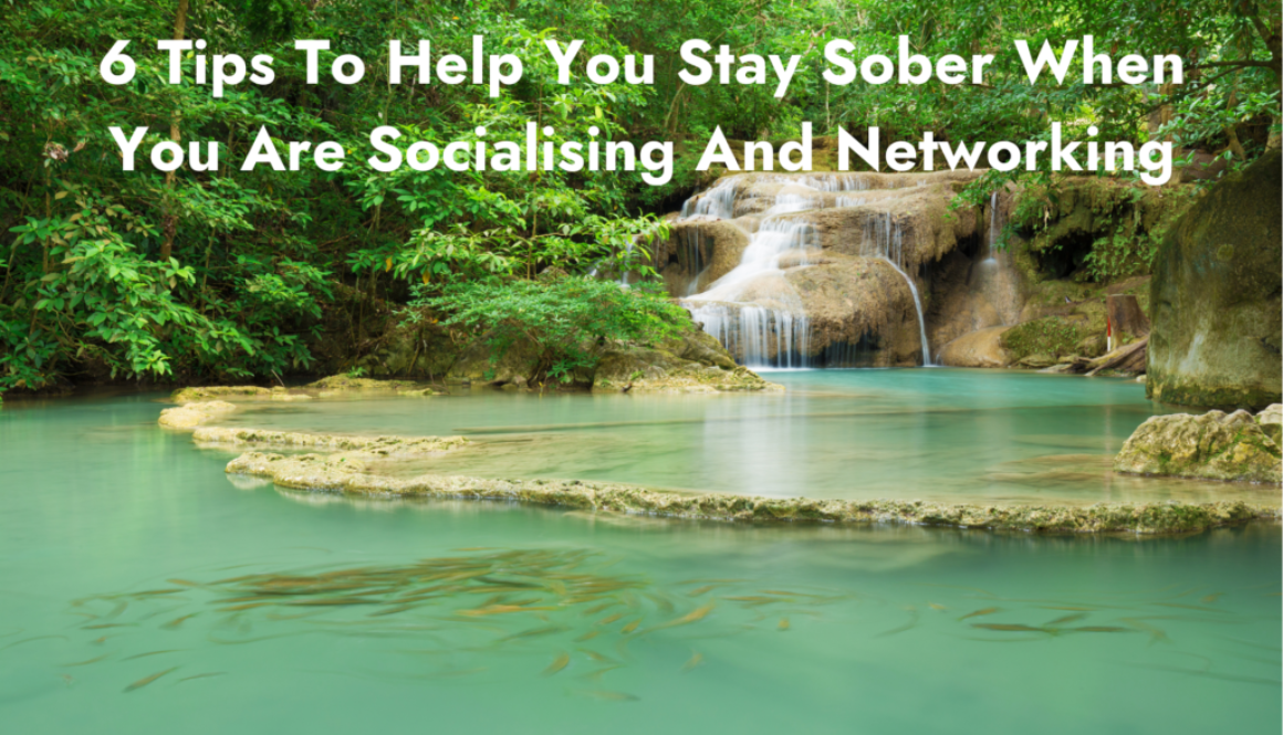 6 Tips To Help You Stay Sober When You Are Socialising And Networking