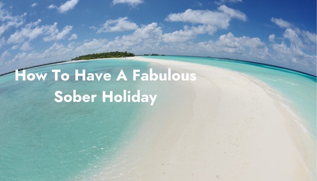 How To Have A Fabulous Sober Holiday